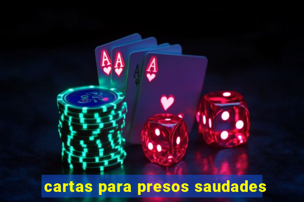 cartas para presos saudades